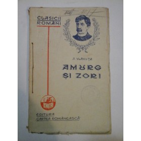  AMURG  SI  ZORI  -  A.  VLAHUTA  -  Editura Cartea Romaneasca Bucuresti, 1920  